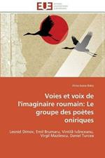 Voies Et Voix de l'Imaginaire Roumain: Le Groupe Des Po tes Oniriques