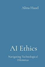 AI Ethics: Navigating Technological Dilemmas