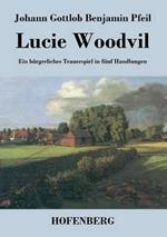 Lucie Woodvil: Ein bürgerliches Trauerspiel in fünf Handlungen