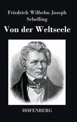 Von der Weltseele: Eine Hypothese der höhern Physik zur Erklärung des allgemeinen Organismus