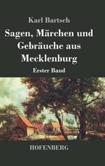 Sagen, Märchen und Gebräuche aus Mecklenburg: Erster Band