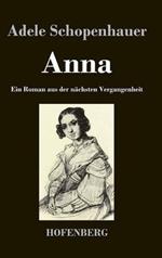 Anna: Ein Roman aus der nächsten Vergangenheit