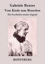 Vom Kinde zum Menschen: Die Geschichte meiner Jugend