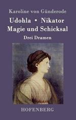 Udohla / Magie und Schicksal / Nikator: Drei Dramen