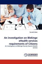 An Investigation on Blekinge Ehealth Services Requirements of Citizens