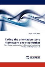 Taking the Orientation Score Framework One Step Further