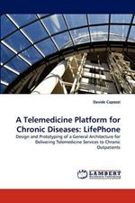 A Telemedicine Platform for Chronic Diseases: LifePhone