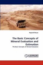 The Basic Concepts of Mineral Evaluation and Estimation