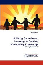 Utilizing Game-Based Learning to Develop Vocabulary Knowledge