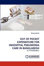 Out of Pocket Expenditure for Inhospital Pneumonia Care in Bangladesh