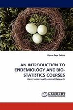 An Introduction to Epidemiology and Bio-Statistics Courses