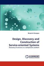 Design, Discovery and Construction of Service-Oriented Systems