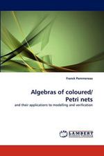 Algebras of Coloured/ Petri Nets