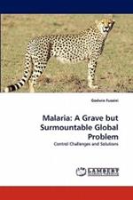 Malaria: A Grave But Surmountable Global Problem