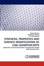 SYNTHESIS, PROPERTIES AND SURFACE MODIFICATIONS OF CdSe QUANTUM DOTS