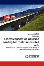 A low frequency of induction heating for continues welded rails