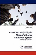 Access versus Quality in Albania's Higher Education System