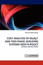 COST ANALYSIS OF Mx/Ej/1 AND TWO-PHASE QUEUEING SYSTEMS WITH N-POLICY