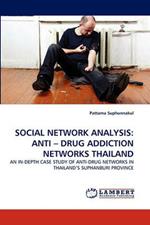 Social Network Analysis: Anti - Drug Addiction Networks Thailand