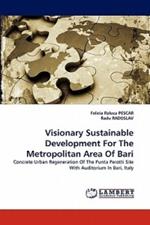 Visionary Sustainable Development For The Metropolitan Area Of Bari