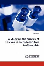 A Study on the Species of Fasciola in an Endemic Area in Alexandria