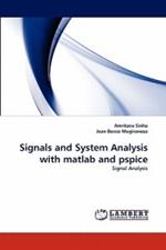 Signals and System Analysis with matlab and pspice