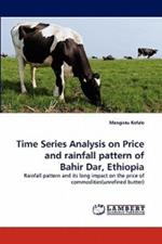 Time Series Analysis on Price and Rainfall Pattern of Bahir Dar, Ethiopia