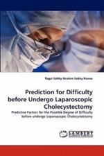 Prediction for Difficulty before Undergo Laparoscopic Cholecystectomy