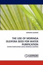 The Use of Moringa Oleifera Seed for Water Purification