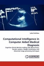 Computational Intelligence in Computer Aided Medical Diagnosis