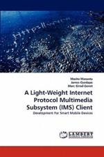 A Light-Weight Internet Protocol Multimedia Subsystem (IMS) Client