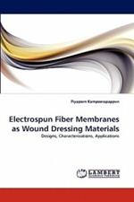 Electrospun Fiber Membranes as Wound Dressing Materials