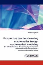 Prospective Teachers Learning Mathematics Trough Mathematical Modeling