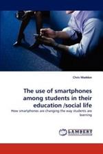 The Use of Smartphones Among Students in Their Education /Social Life