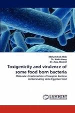 Toxigenicity and Virulence of Some Food Born Bacteria