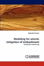 Modeling for seismic mitigation of embankment