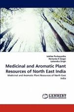 Medicinal and Aromatic Plant Resources of North East India