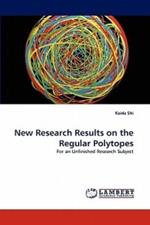 New Research Results on the Regular Polytopes