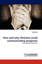How and Why Clinicians Avoid Communicating Prognosis