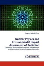 Nuclear Physics and Environmental Impact Assessment of Radiation