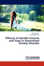 Efficacy of Aerobic Exercise and Yoga in Generalized Anxiety Disorder