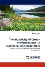 The Bioactivity of Croton membranaceus - A Traditional Anticancer Herb