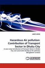 Hazardous Air Pollution: Contribution of Transport Sector in Dhaka City