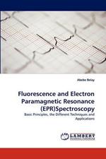 Fluorescence and Electron Paramagnetic Resonance (EPR)Spectroscopy