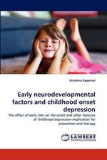 Early neurodevelopmental factors and childhood onset depression