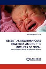 Essential Newborn Care Practices Among the Mothers of Nepal