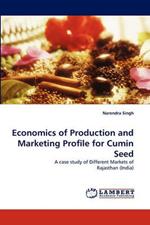 Economics of Production and Marketing Profile for Cumin Seed