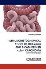 IMMUNOHISTOCHEMICAL STUDY OF HER-2/neu AND E-CADHERIN IN colon CARCINOMA