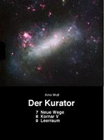 Der Kurator 7 Neue Wege 8 Kornar V 9 Leerraum