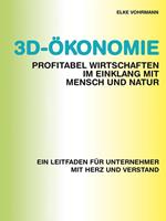 3D-Ökonomie – Profitabel wirtschaften im Einklang mit Mensch und Natur